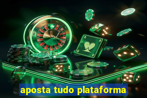 aposta tudo plataforma